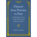 Chaucer from Prentice to Poet: The Metaphor of Love in Dream Visions and Troilus and Criseyde