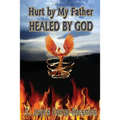 Hurt By My Father Healed By God