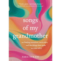 Songs of My Grandmother: On Finding Ourselves, Each Other and the Things That Make Us Come Alive
