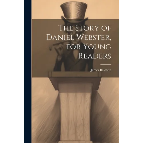 The Story of Daniel Webster, for Young Readers