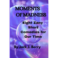 Moments of Madness: 8 Zany Short Comedies For Our Times