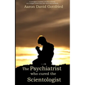 The Psychiatrist who cured the Scientologist.