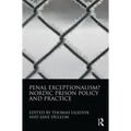 Penal Exceptionalism?: Nordic Prison Policy and Practice