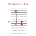 Moderation is Key: A Good Balance for a Healthy Lifestyle