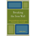 Breaking the Iron Wall: Decommodification and Immigrant Women's Labor in Canada