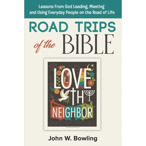 Road Trips of the Bible: Lessons from God leading, meeting and using everyday people on the road of life.