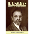 B.J. Palmer. Biografía del mayor quiropráctico