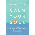 Calm Your Soul: A Year of Spiritual Tranquillity