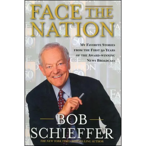 Face the Nation: My Favorite Stories from the First 50 Years of the Award-Winning News Broadcast
