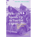 Why Life Speeds Up As You Get Older