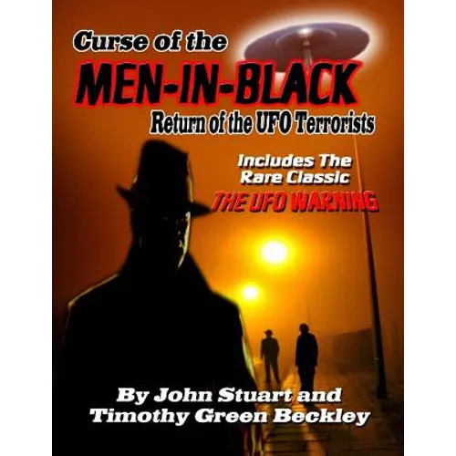 Curse Of The Men In Black: Return of the UFO Terrorists: Includes The Rare Classic THE UFO WARNING