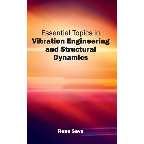Essential Topics in Vibration Engineering and Structural Dynamics