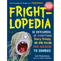 Frightlopedia: An Encyclopedia of Everything Scary, Creepy, and Spine-Chilling, from Arachnids to Zombies