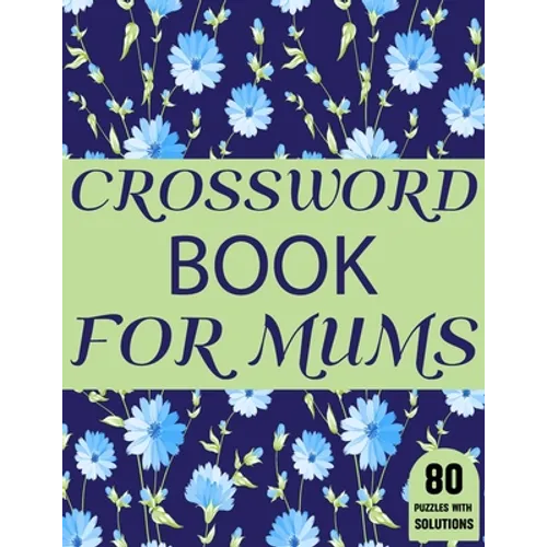 Crossword Book For Mums: Amazing Large Print Mum's Crossword Brain Game Puzzles Book For Puzzle Lovers Senior Women With Supply Of 80 Puzzles A