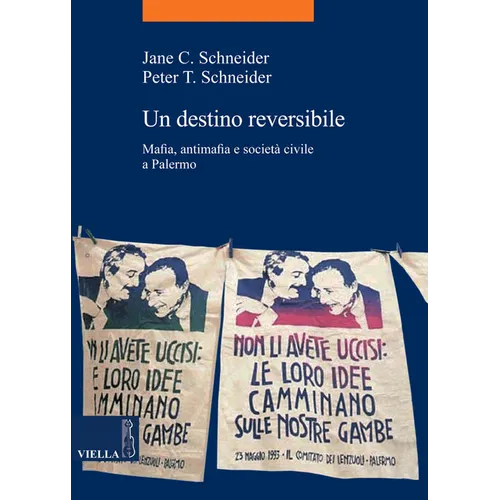 Un Destino Reversibile: Mafia, Antimafia E Societa Civile a Palermo