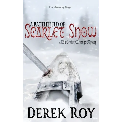 A Battlefield of Scarlet Snow: A 12th Century Revenge Odyssey
