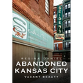 Abandoned Kansas City: Vacant Beauty
