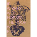 If Wishes Were Horses the Poor Would Ride