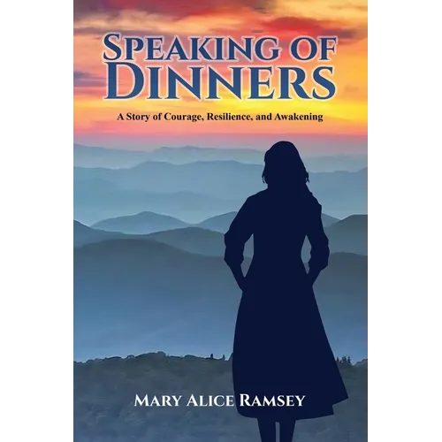 Speaking of Dinners: A Story of Courage, Resilience and Awakening