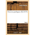 Oeuvres Poétiques. Tome 2
