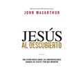 El Jes��s al descubierto: Una visi��n nueva sobre las confrontaciones audaces de Cristo y por qu�� importan