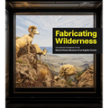 Fabricating Wilderness: The Habitat Dioramas of the Natural History Museum of Los Angeles County