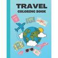 Travel Coloring Book: Travel Inspired Coloring Book