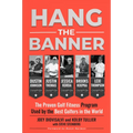 Hang the Banner: The Proven Golf Fitness Program Used by the Best Golfers in the World