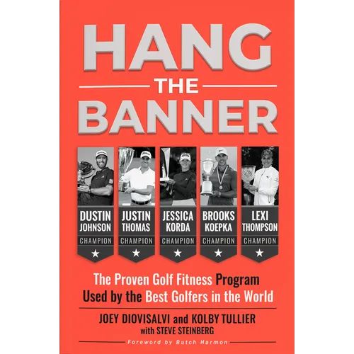 Hang the Banner: The Proven Golf Fitness Program Used by the Best Golfers in the World