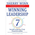 Winning Leadership: Seven Secrets to Being a Truly Powerful Leader - Finding and Keeping the Best People While Building a Loyal Team of Champions