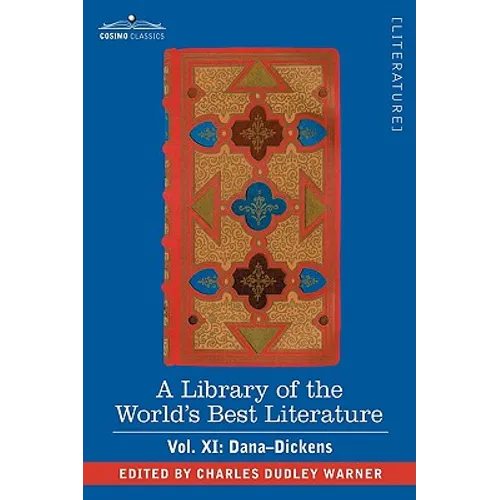 A Library of the World's Best Literature - Ancient and Modern - Vol. XI (Forty-Five Volumes); Dana-Dickens