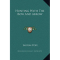 Hunting With The Bow And Arrow