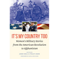 It's My Country Too: Women's Military Stories from the American Revolution to Afghanistan