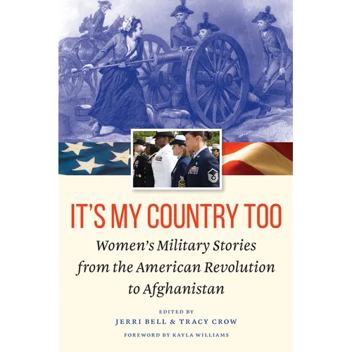 It's My Country Too: Women's Military Stories from the American Revolution to Afghanistan