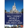 La Guía Independiente de Walt Disney World y Universal Orlando 2020
