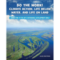 Do the Work! Climate Action, Life Below Water, and Life on Land