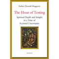 The Hour of Testing: Spiritual Depth and Insight in a Time of Ecclesial Uncertainty