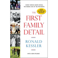 The First Family Detail: Secret Service Agents Reveal the Hidden Lives of the Presidents