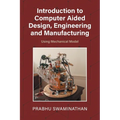 Introduction to Computer Aided Design, Engineering and Manufacturing: Using Mechanical Model