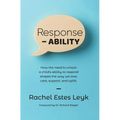 Response - ABILITY: How the Need to Unlock a Child's Ability to Respond Shapes the Way We Love, Care, Support, and Uplift.