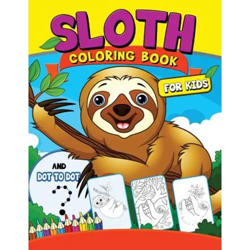 Sloth coloring Book for Kids: with Dot-to-Dot pictures Animal Coloring Book for Kids Ages 2-4,4-8