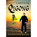 Erste Schritte im Qigong: Grundübungen in der chinesischen Heilgymnastik