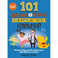 101 Books to Read Before You Grow Up (Revised Edition): Timeless Tales and New Adventures Kids Will Love to Read