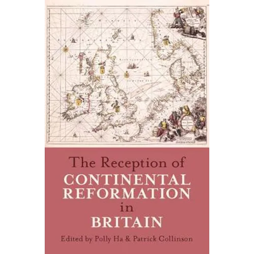 The Reception of Continental Reformation in Britain
