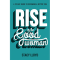 Rise of the Good Woman: A 22-Day Guide to Becoming A Better You