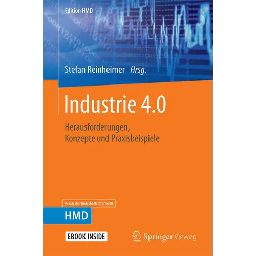Industrie 4.0: Herausforderungen, Konzepte Und Praxisbeispiele