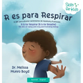 R es para Respirar: El ABC para afrontar sentimientos de inquietud y frustración: El abecedario para manejar los sentimientos irritables y frustrantes