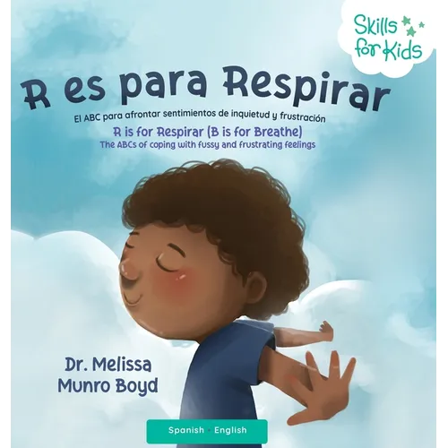 R es para Respirar: El ABC para afrontar sentimientos de inquietud y frustración: El abecedario para manejar los sentimientos irritables y frustrantes