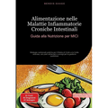 Alimentazione nelle Malattie Infiammatorie Croniche Intestinali: Guida alla Nutrizione per MICI: Strategie nutrizionali pratiche per il Morbo di Crohn