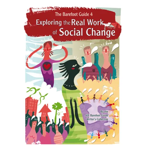 The Barefoot Guide to Exploring the Real Work of Social Change